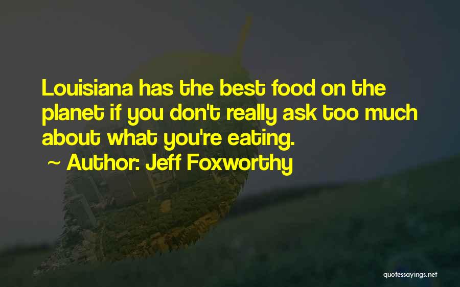 Eating Too Much Quotes By Jeff Foxworthy