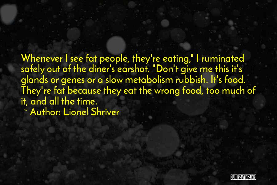 Eating Too Much Quotes By Lionel Shriver