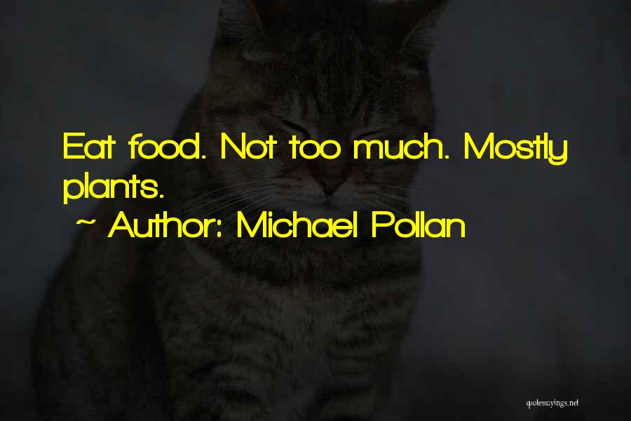 Eating Too Much Quotes By Michael Pollan