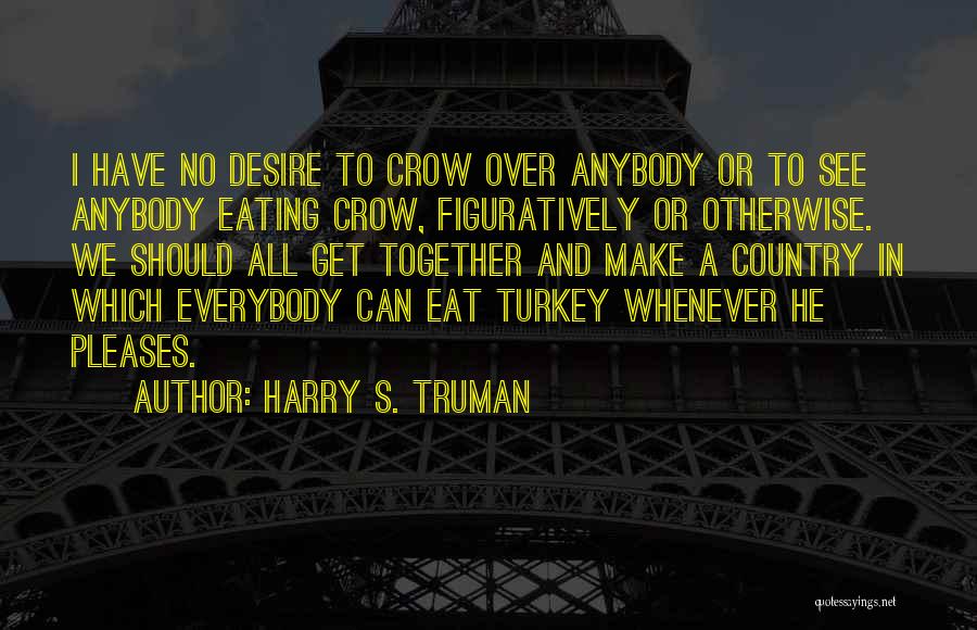 Eating Turkey Quotes By Harry S. Truman