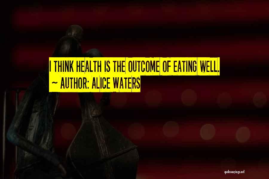 Eating Well Quotes By Alice Waters