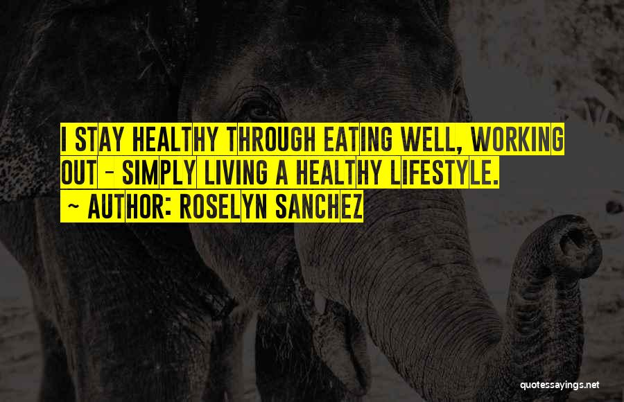 Eating Well Quotes By Roselyn Sanchez