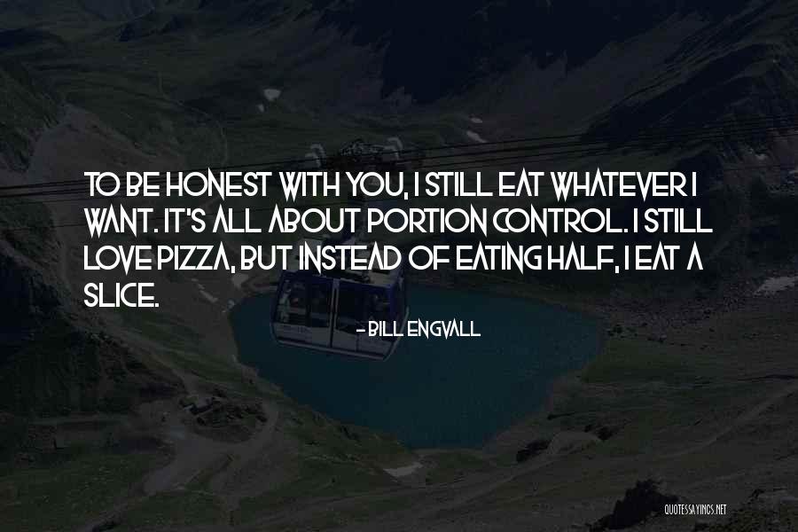 Eating Whatever You Want Quotes By Bill Engvall