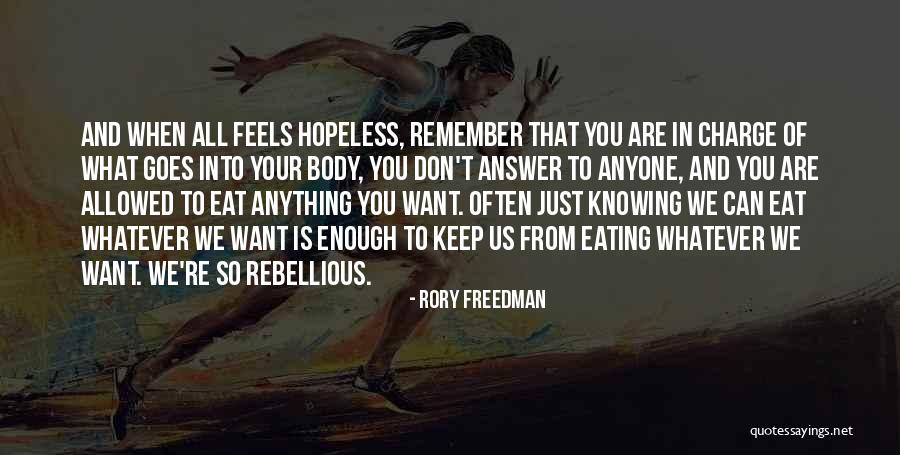 Eating Whatever You Want Quotes By Rory Freedman Eating Whatever You Want Quotes By Rory Freedman