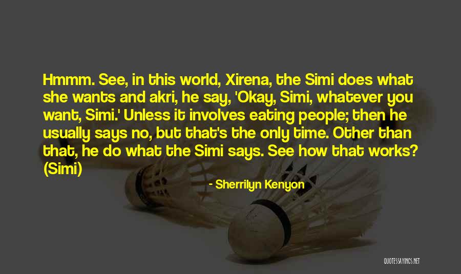 Eating Whatever You Want Quotes By Sherrilyn Kenyon Eating Whatever You Want Quotes By Sherrilyn Kenyon