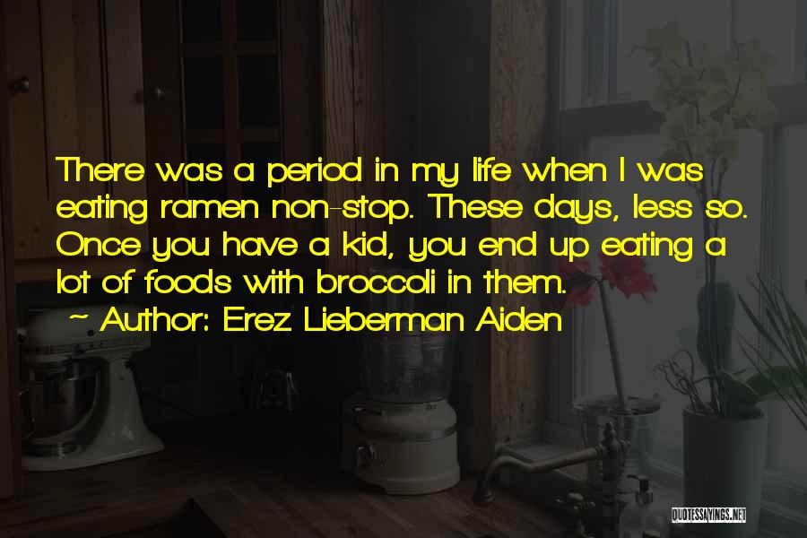 Eating Whole Foods Quotes By Erez Lieberman Aiden