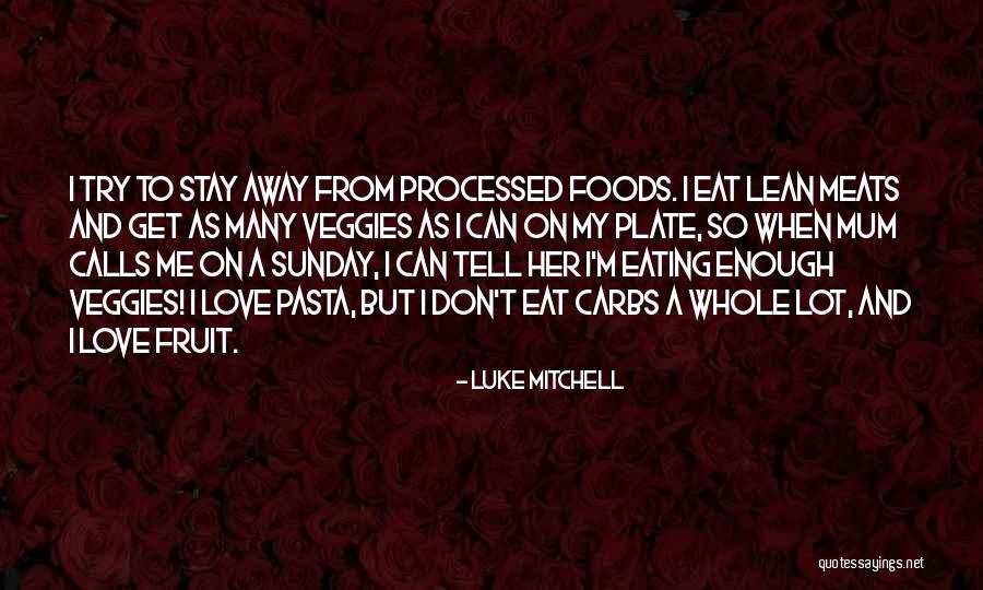 Eating Whole Foods Quotes By Luke Mitchell