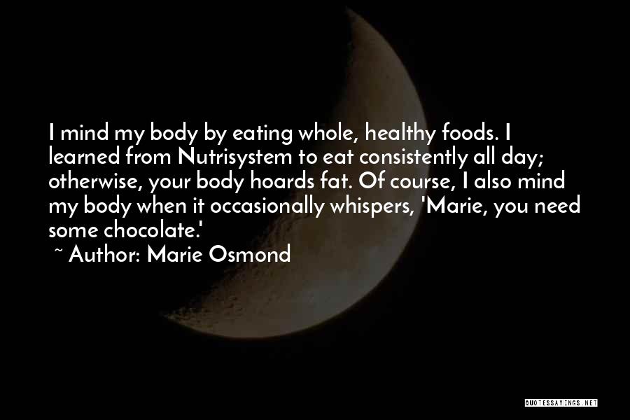 Eating Whole Foods Quotes By Marie Osmond