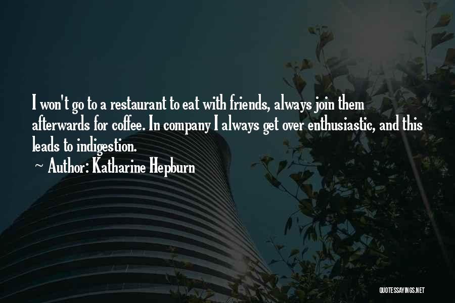 Eating With Friends Quotes By Katharine Hepburn