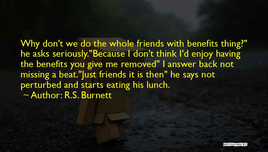 Eating With Friends Quotes By R.S. Burnett