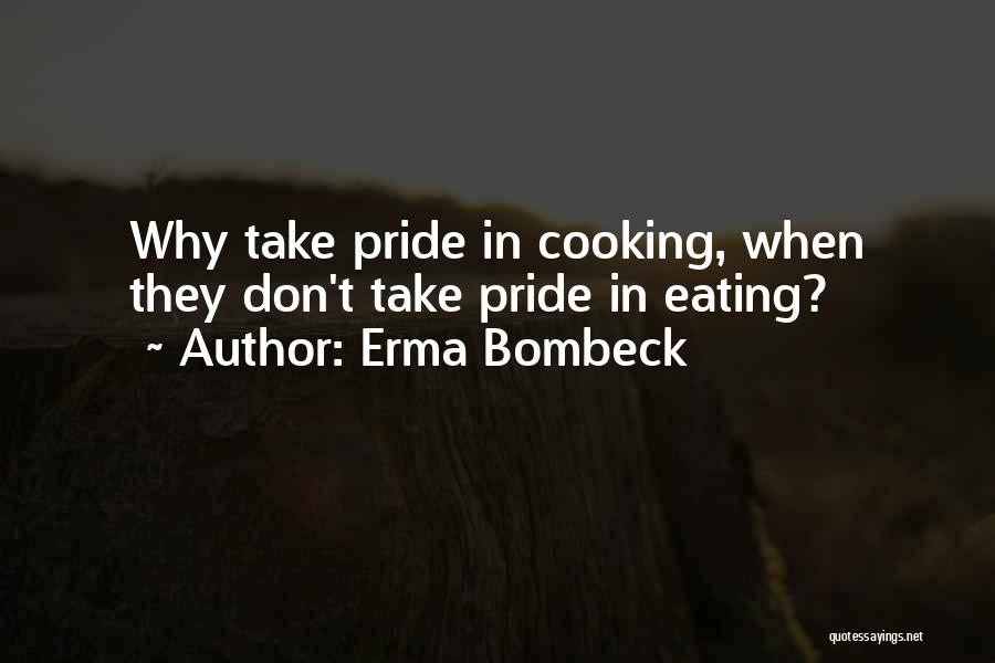 Eating Your Pride Quotes By Erma Bombeck