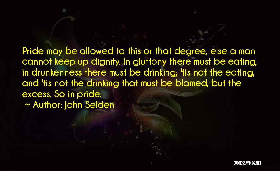 Eating Your Pride Quotes By John Selden