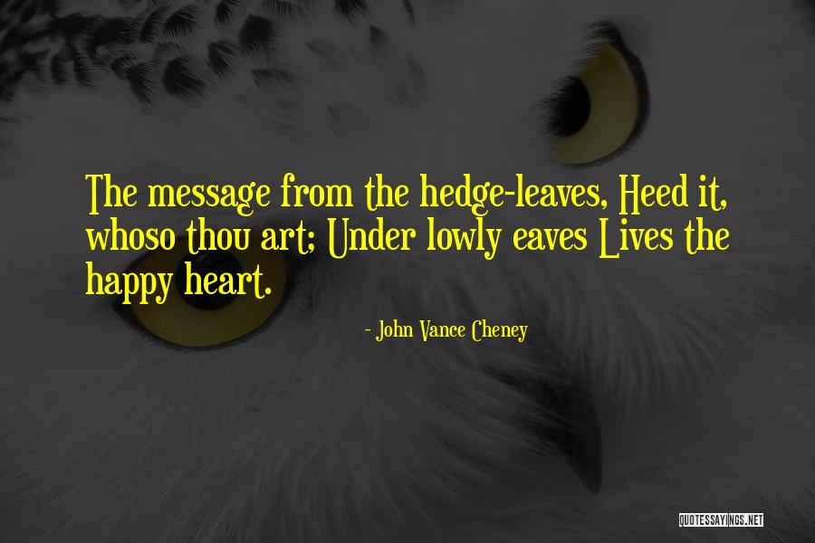 Eaves Quotes By John Vance Cheney Eaves Quotes By John Vance Cheney
