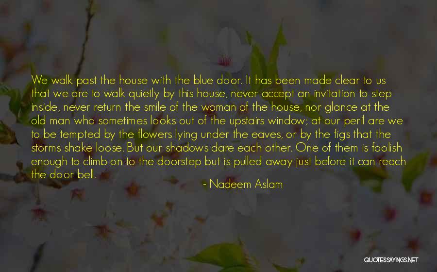 Eaves Quotes By Nadeem Aslam Eaves Quotes By Nadeem Aslam