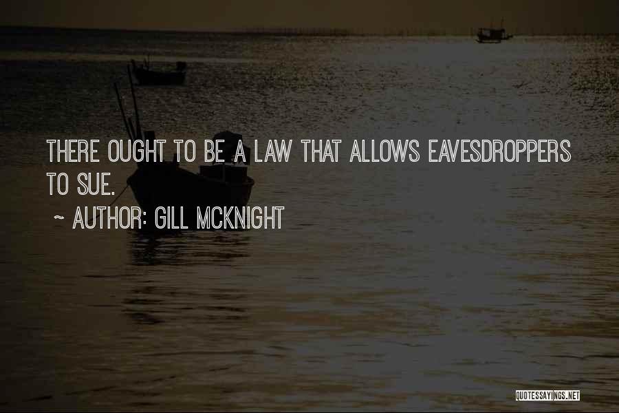 Eavesdroppers Quotes By Gill McKnight