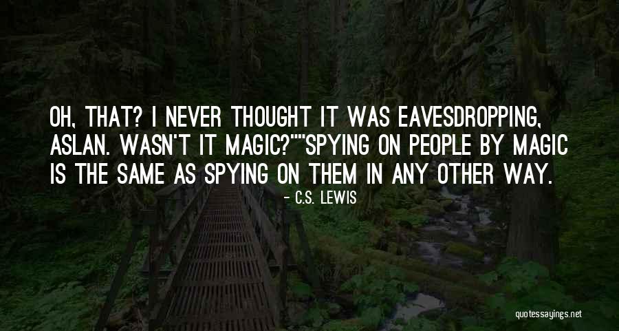 Eavesdropping Quotes By C.S. Lewis