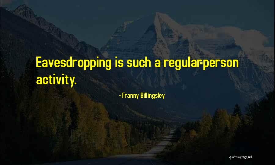 Eavesdropping Quotes By Franny Billingsley Eavesdropping Quotes By Franny Billingsley