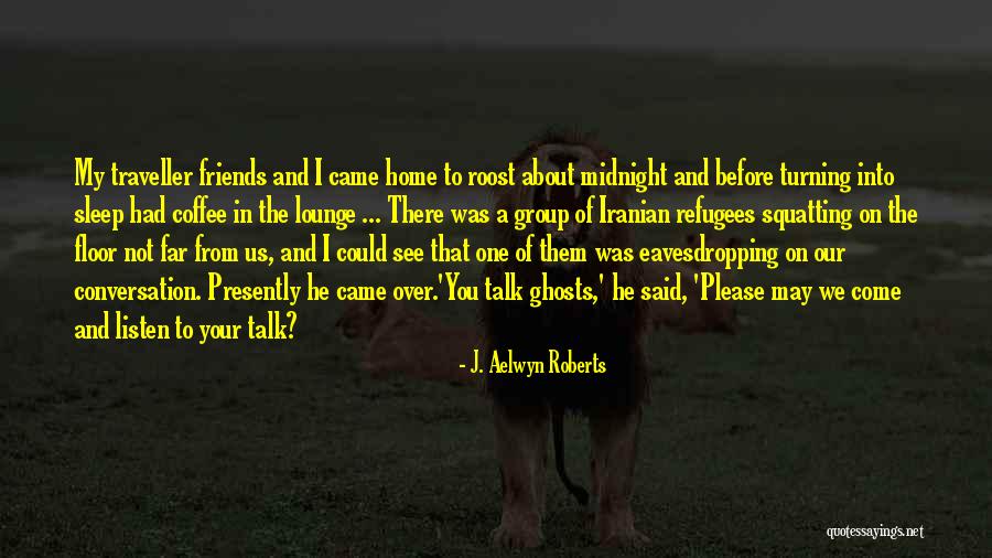 Eavesdropping Quotes By J. Aelwyn Roberts Eavesdropping Quotes By J. Aelwyn Roberts