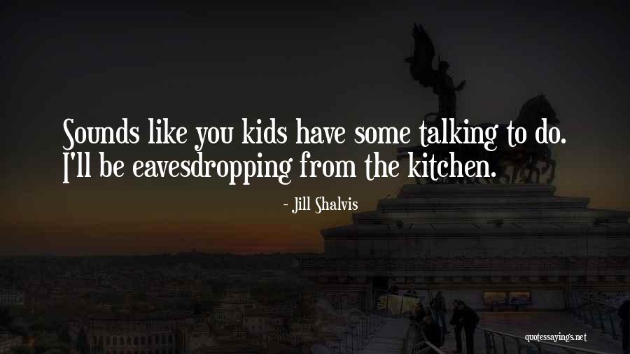 Eavesdropping Quotes By Jill Shalvis