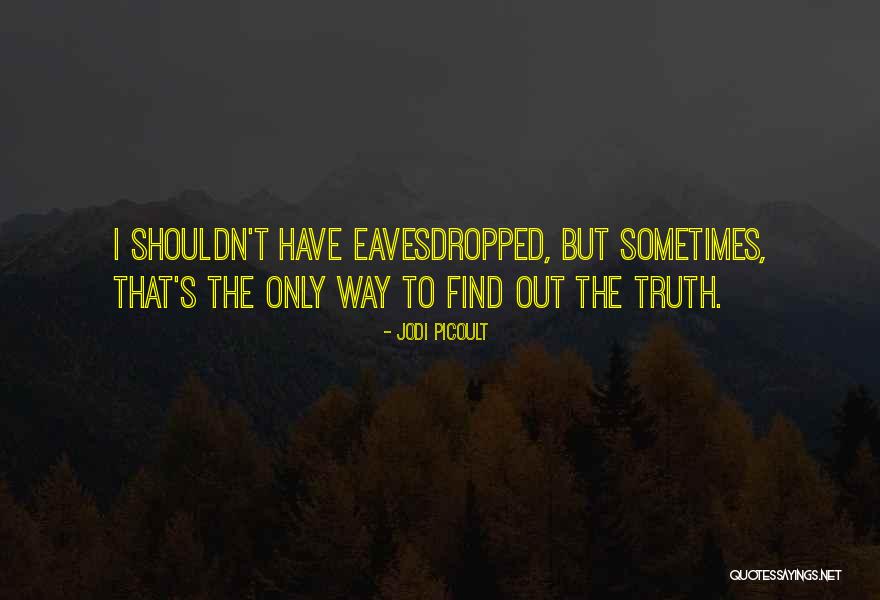 Eavesdropping Quotes By Jodi Picoult Eavesdropping Quotes By Jodi Picoult