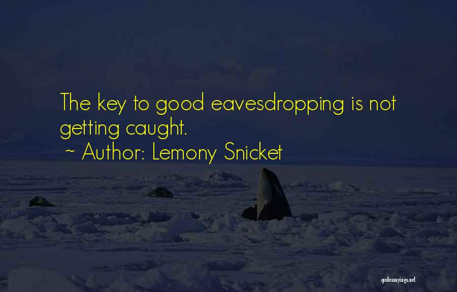 Eavesdropping Quotes By Lemony Snicket