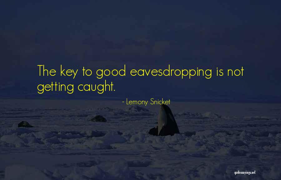 Eavesdropping Quotes By Lemony Snicket Eavesdropping Quotes By Lemony Snicket