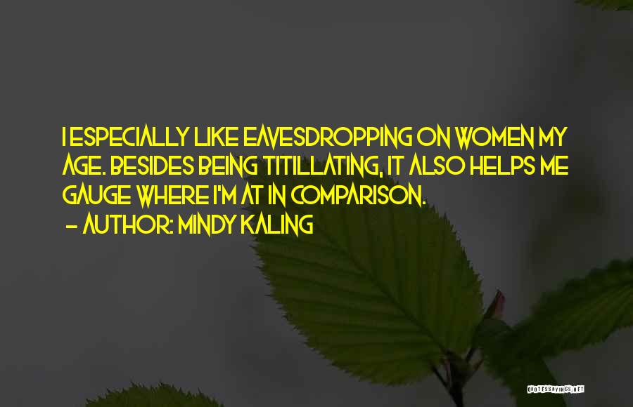 Eavesdropping Quotes By Mindy Kaling