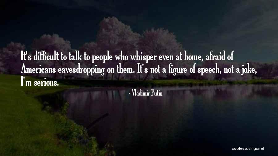 Eavesdropping Quotes By Vladimir Putin Eavesdropping Quotes By Vladimir Putin