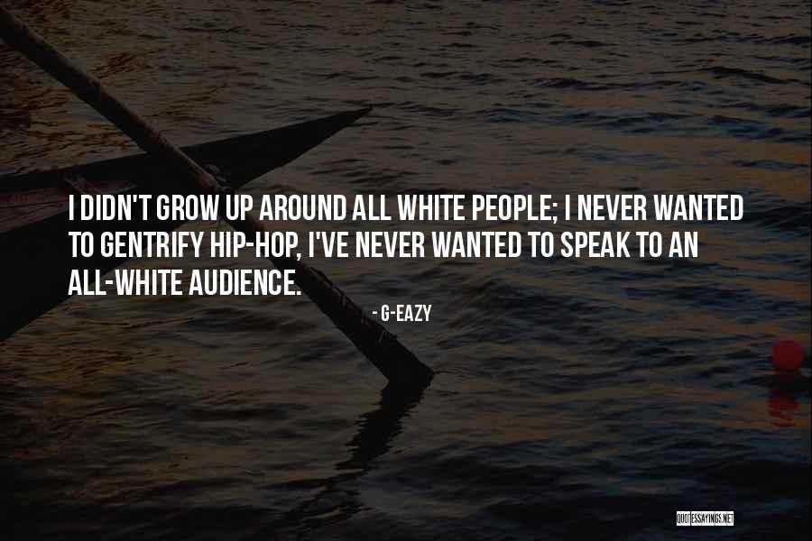 Eazy Quotes By G-Eazy Eazy Quotes By G-Eazy