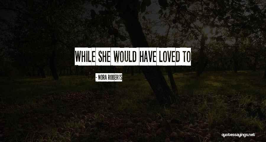 Ebaugh Role Quotes By Nora Roberts Ebaugh Role Quotes By Nora Roberts