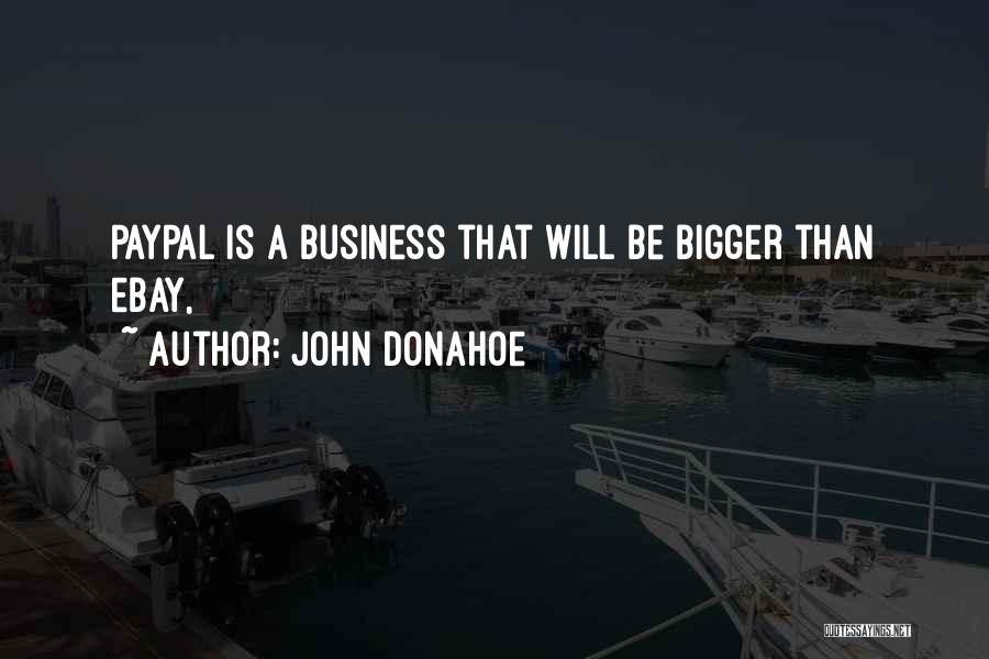 Ebay John Donahoe Quotes By John Donahoe