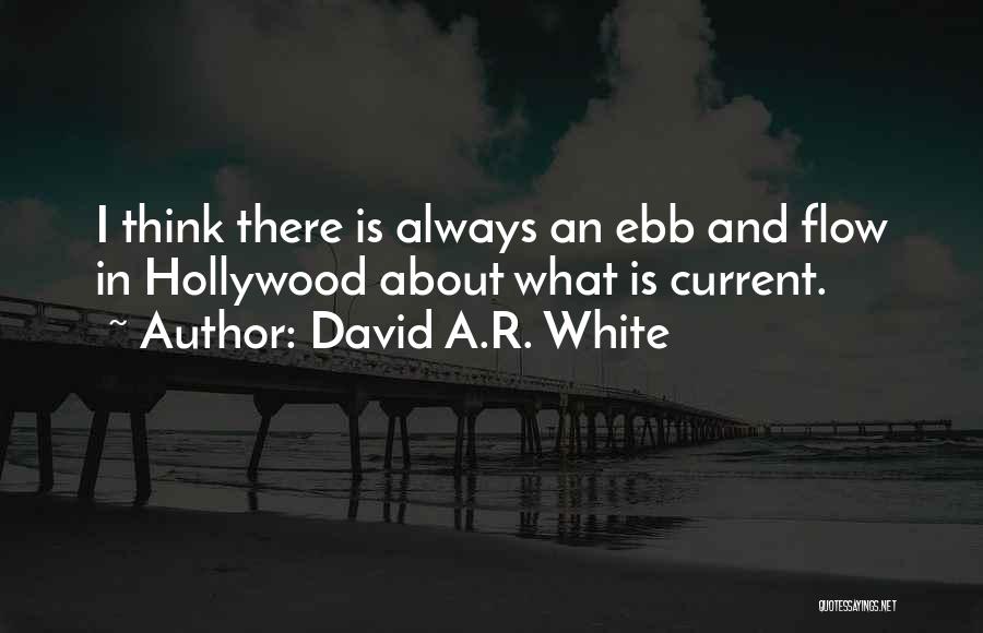 Ebb And Flow Quotes By David A.R. White