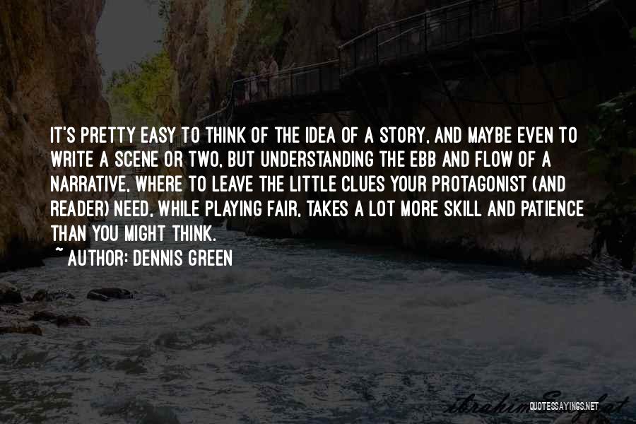 Ebb And Flow Quotes By Dennis Green