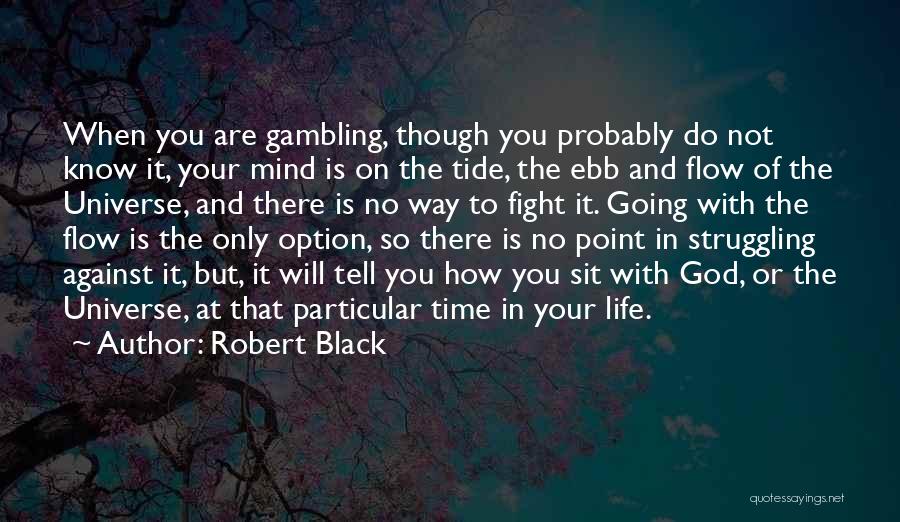 Ebb And Flow Quotes By Robert Black