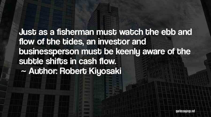 Ebb And Flow Quotes By Robert Kiyosaki