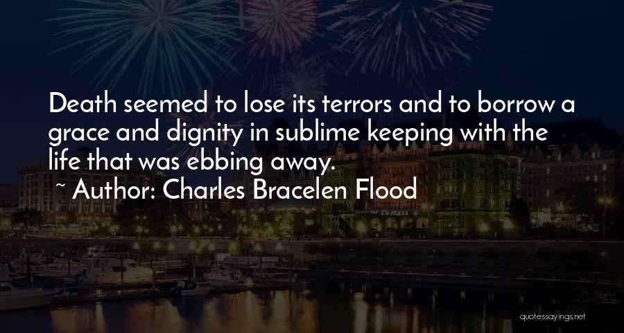 Ebbing Quotes By Charles Bracelen Flood