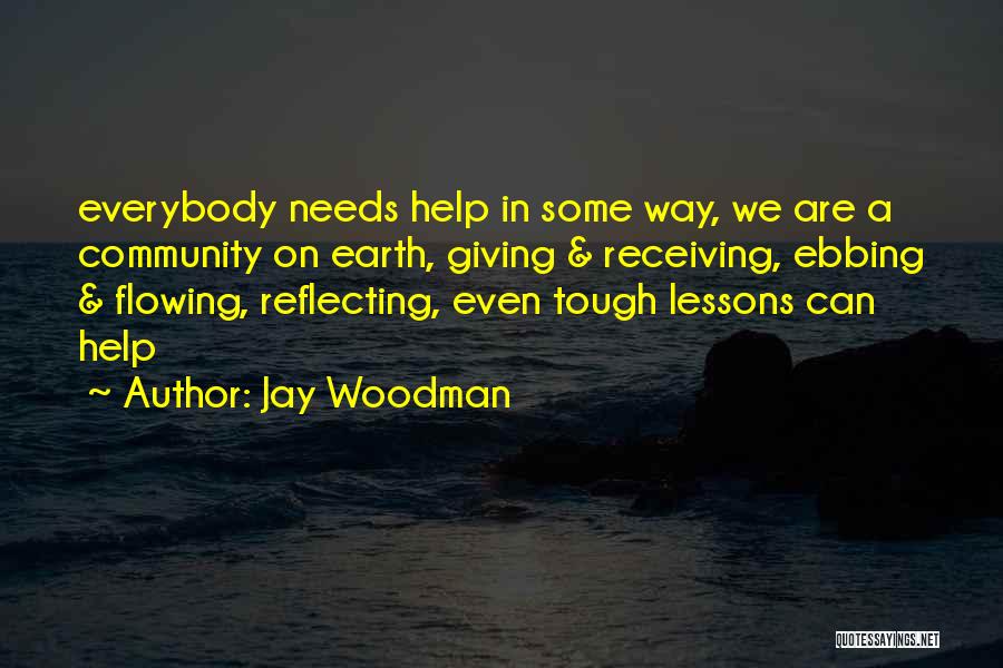Ebbing Quotes By Jay Woodman