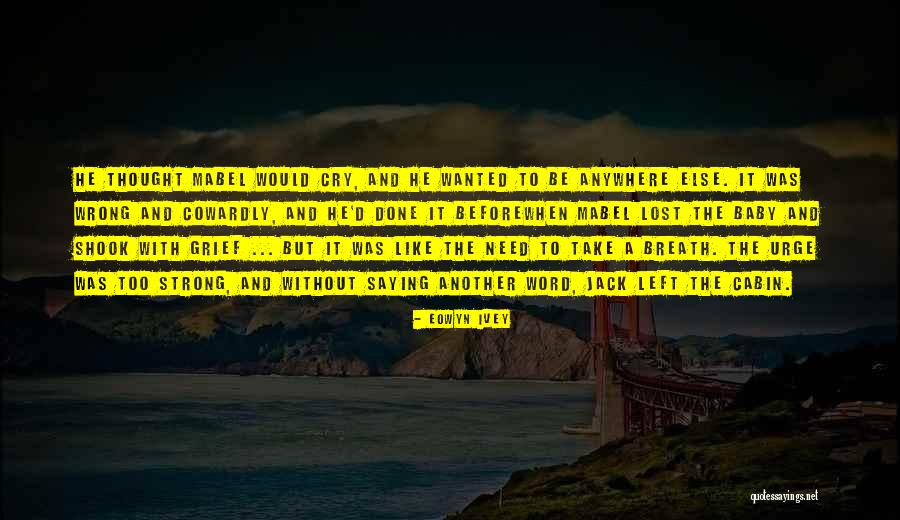 Ebeid Institute Quotes By Eowyn Ivey Ebeid Institute Quotes By Eowyn Ivey