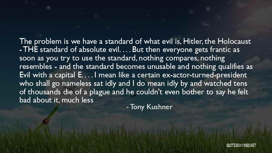 Ebels Meats Quotes By Tony Kushner Ebels Meats Quotes By Tony Kushner