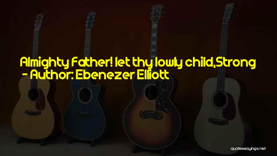 Ebenezer Quotes By Ebenezer Elliott