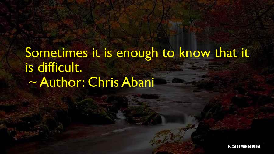 Ebensteiner Company Quotes By Chris Abani