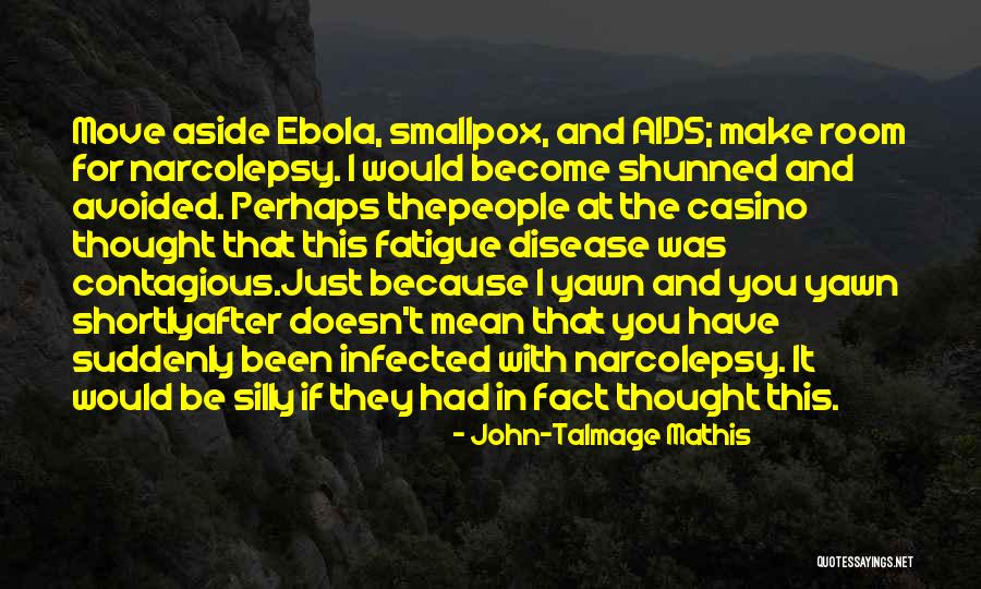 Ebola Disease Quotes By John-Talmage Mathis