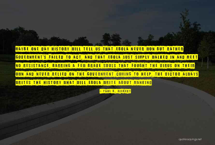 Ebola Quotes By Paul B. Gilbert Ebola Quotes By Paul B. Gilbert