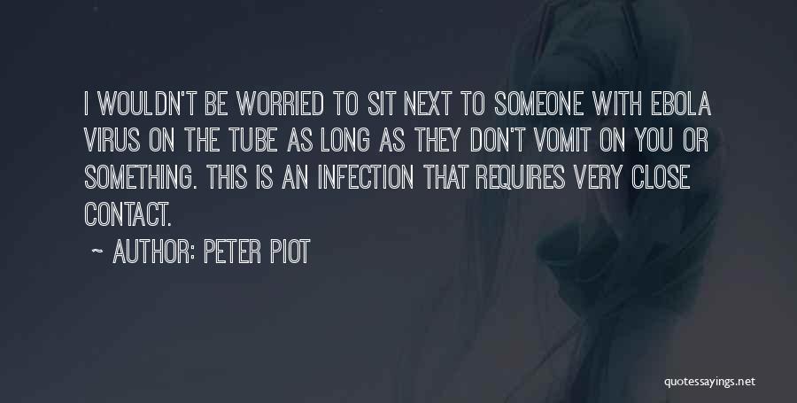 Ebola Virus Quotes By Peter Piot