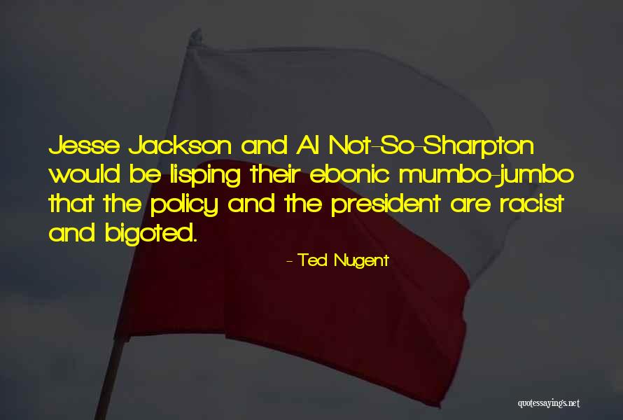 Ebonic Quotes By Ted Nugent Ebonic Quotes By Ted Nugent