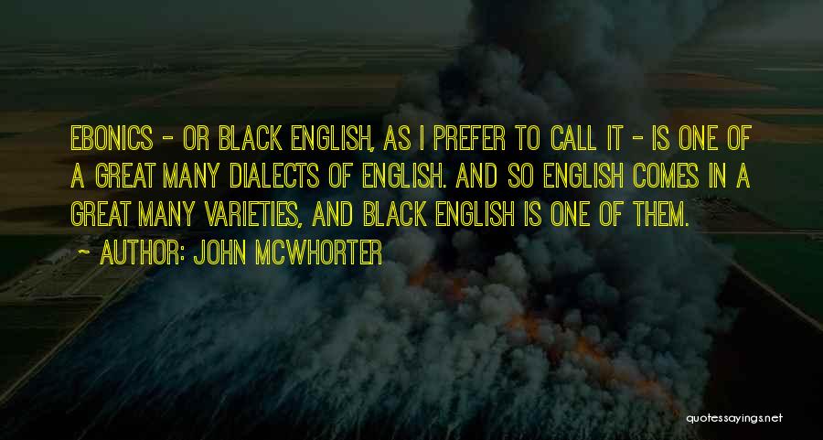 Ebonics Quotes By John McWhorter