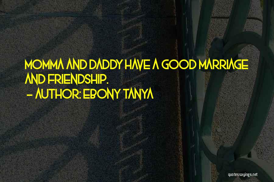 Ebony Tanya Quotes 972289
