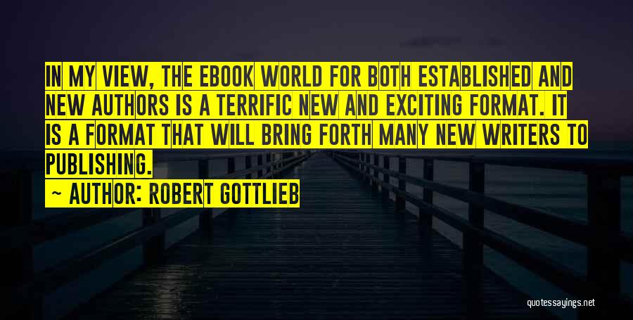 Ebook Publishing Quotes By Robert Gottlieb