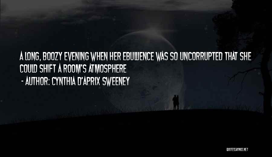Ebullience Quotes By Cynthia D'Aprix Sweeney