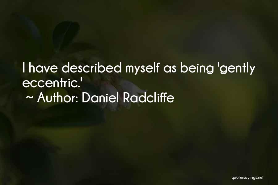 Eccentric Quotes By Daniel Radcliffe